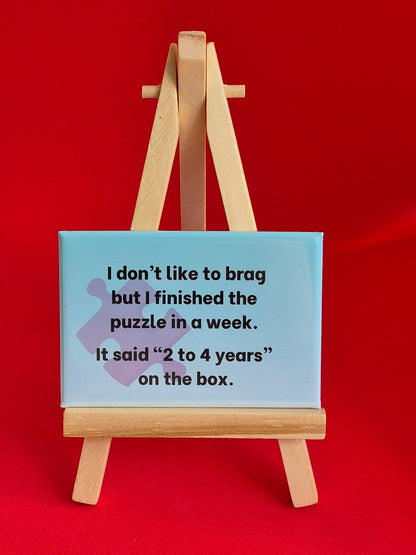 I don't like to brag...