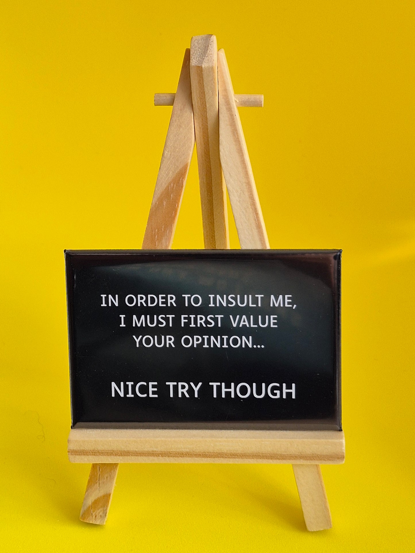 In order to insult me